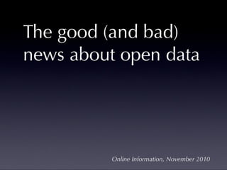 The good (and bad) news about open data