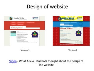 Design of website
Version 1 Version 2
Video - What A-level students thought about the design of
the website
 