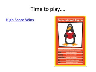 Time to play….
High Score Wins
 