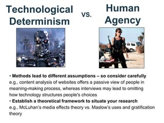 Beware the “Real Life” Trap
“Consequently, an analysis that takes
the face-to-face as its starting point
is unable to explain the specificity
of the online phenomenon it aims
to study; it can explain what is going
on online only in terms of
face-to-face qualities.”
(Orgad, p.48)
 
