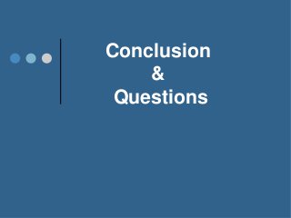 Conclusion
&
Questions
 
