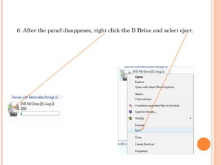 6. After the panel disappears, right click the D Drive and select eject.  