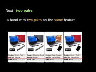 Next:  two pairs   a hand with  two pairs  on the  same  feature   