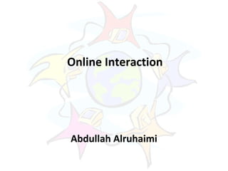 Online Interaction Abdullah Alruhaimi 