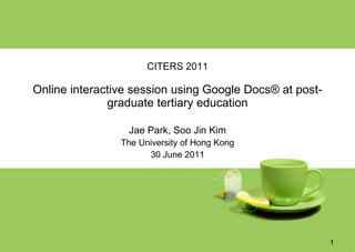 CITERS 2011 Online interactive session using Google Docs® at post-graduate tertiary education ,[object Object],[object Object],[object Object]