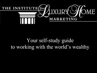 Your self-study guide
to working with the world’s wealthy
 