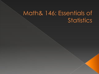 Math& 146: Essentials of Statistics 