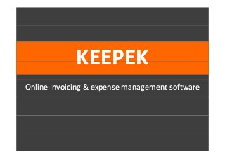 KEEPEK
Online Invoicing & expense management software

 