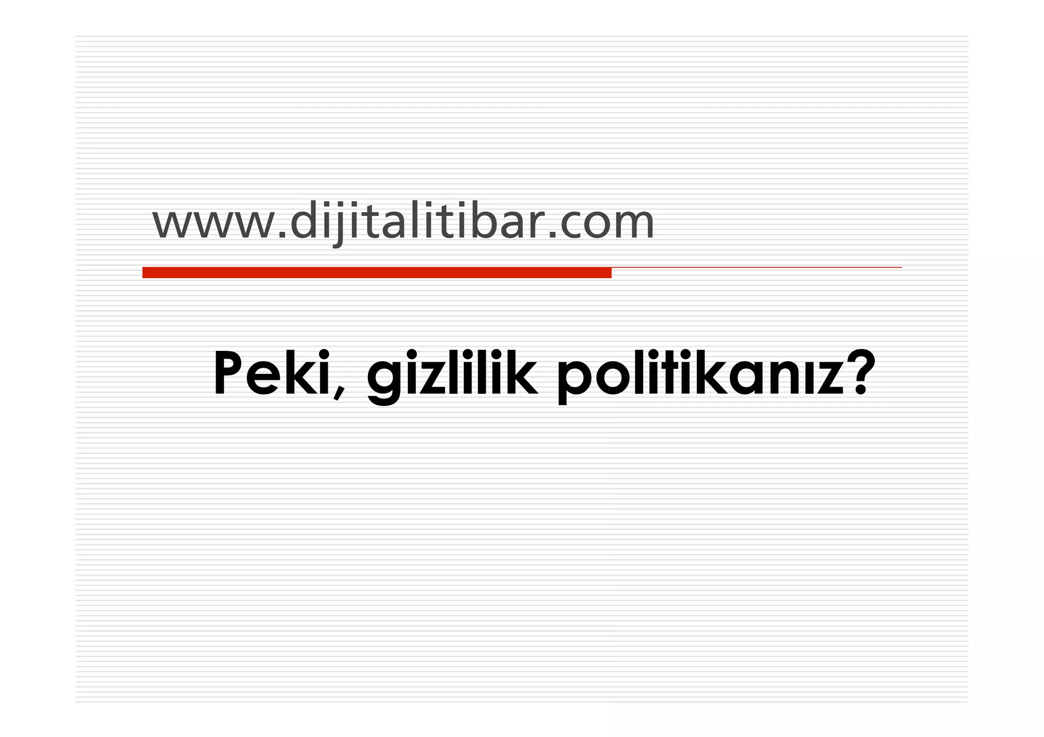 www.dijitalitibar.com


  Peki, gizlilik politikanız?
 