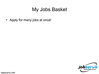 My Jobs Basket Apply for many jobs at once! Applying for Jobs 