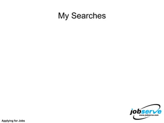 My Searches Applying for Jobs 