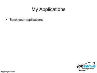 My Applications Track your applications Applying for Jobs 