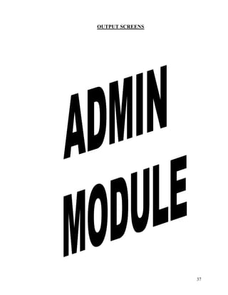 37
OUTPUT SCREENS
 
