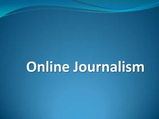 Online Journalism
 