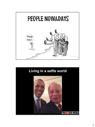3
5
Living in a selfie world
 