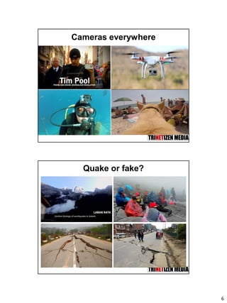 6
Cameras everywhere
Quake or fake?
12
 