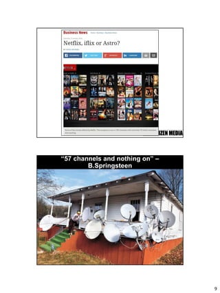 9
“57 channels and nothing on” –
B.Springsteen
 