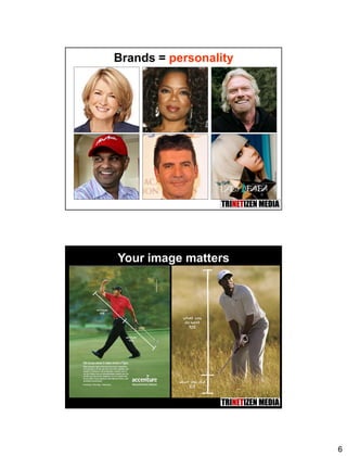 6
11
Brands = personality
12
Your image matters
 