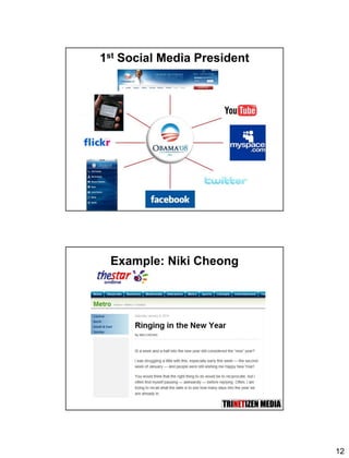 12
23
1st Social Media President
24
Example: Niki Cheong
 