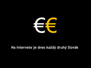 €€
Na internete je dnes každý druhý Slovák
 