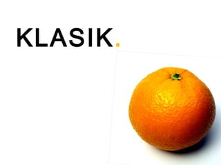 KLASIK.
 