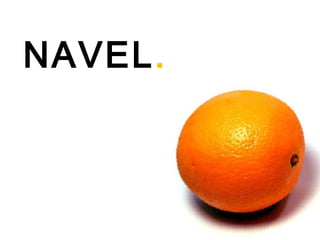 NAVEL.
 
