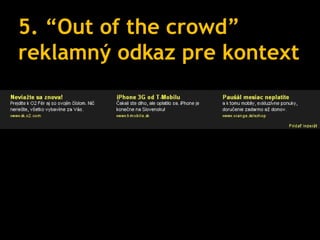 5. “Out of the crowd”
reklamný odkaz pre kontext
 