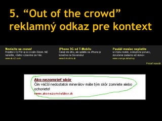 5. “Out of the crowd”
reklamný odkaz pre kontext
 
