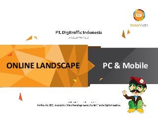 ONLINE LANDSCAPE

PC & Mobile

 