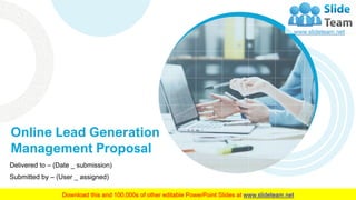 Online Lead Generation
Management Proposal
Delivered to – (Date _ submission)
Submitted by – (User _ assigned)
 