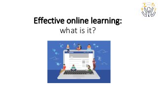 Effective online learning:
what is it?
 