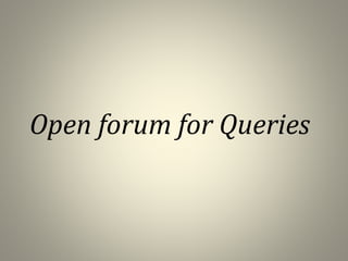 Open forum for Queries
 