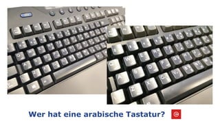 Wer hat eine arabische Tastatur?
 