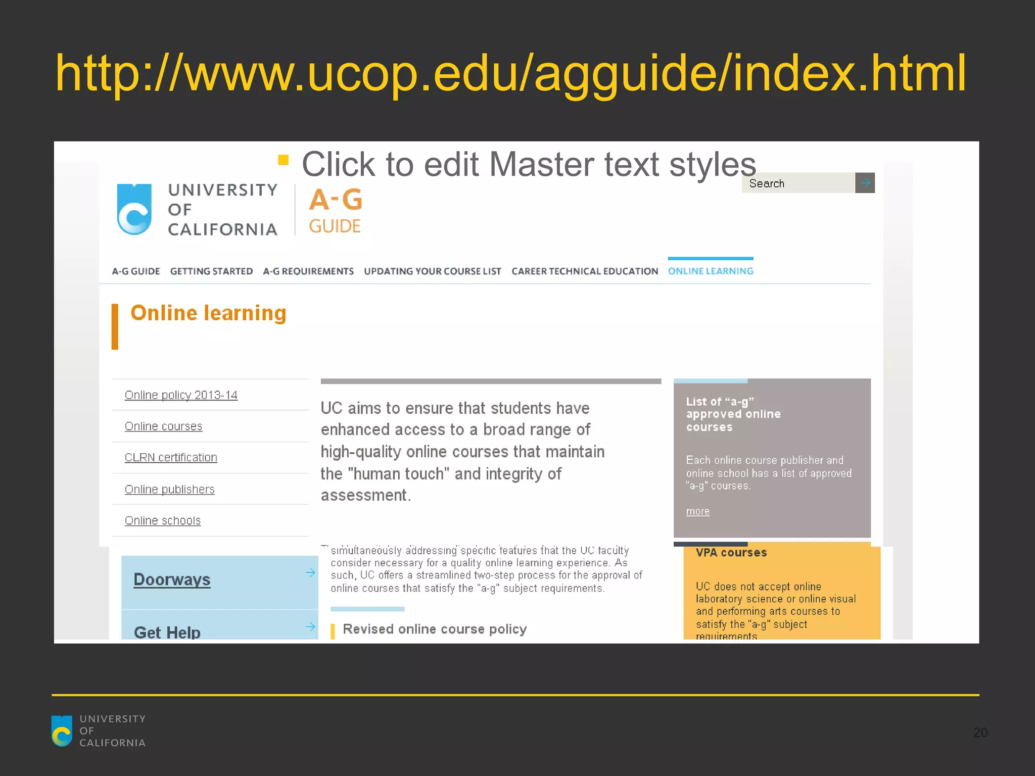 http://www.ucop.edu/agguide/index.html
          Click to edit Master text styles




                                              20
 