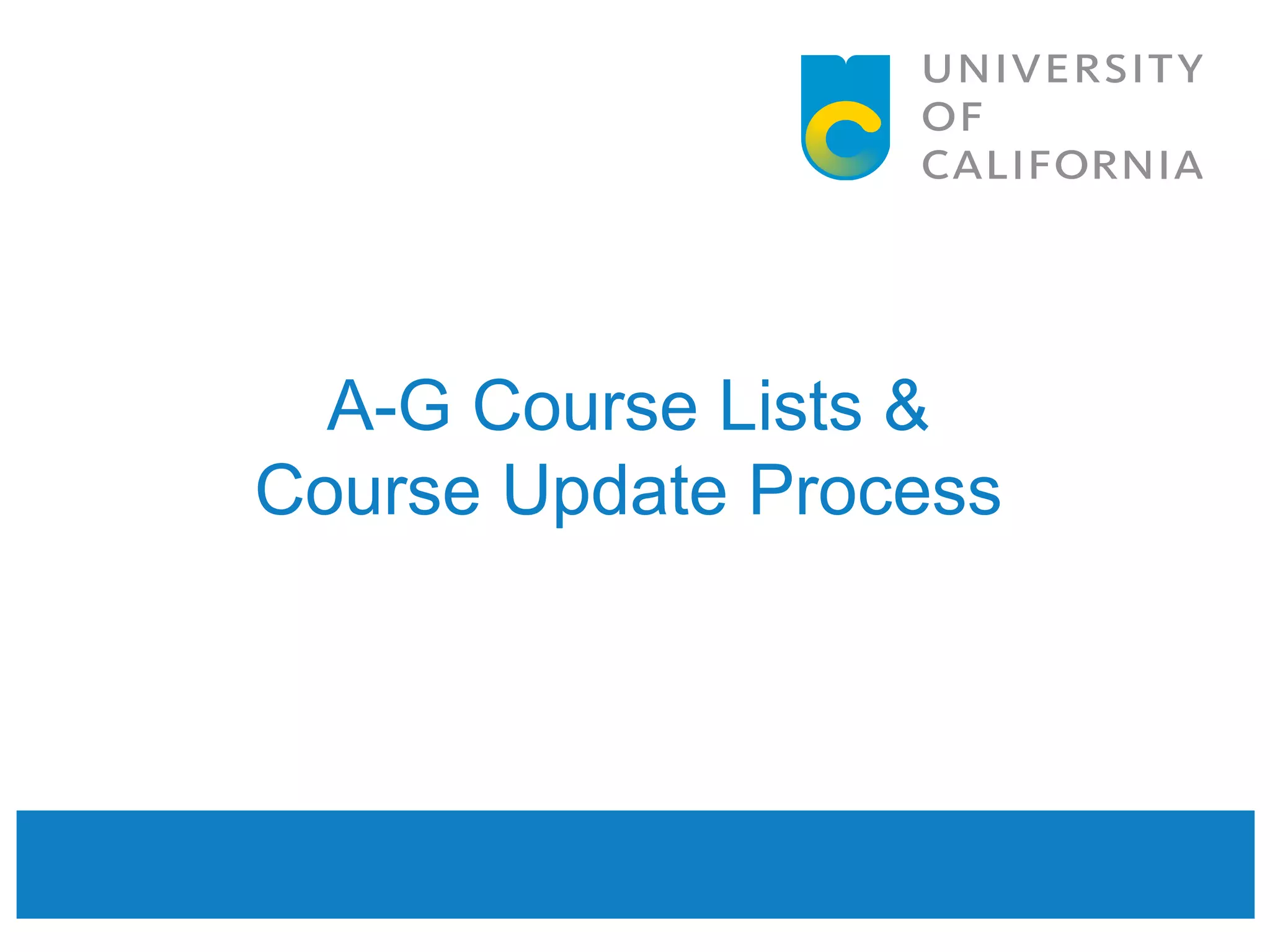 A-G Course Lists &
Course Update Process
 