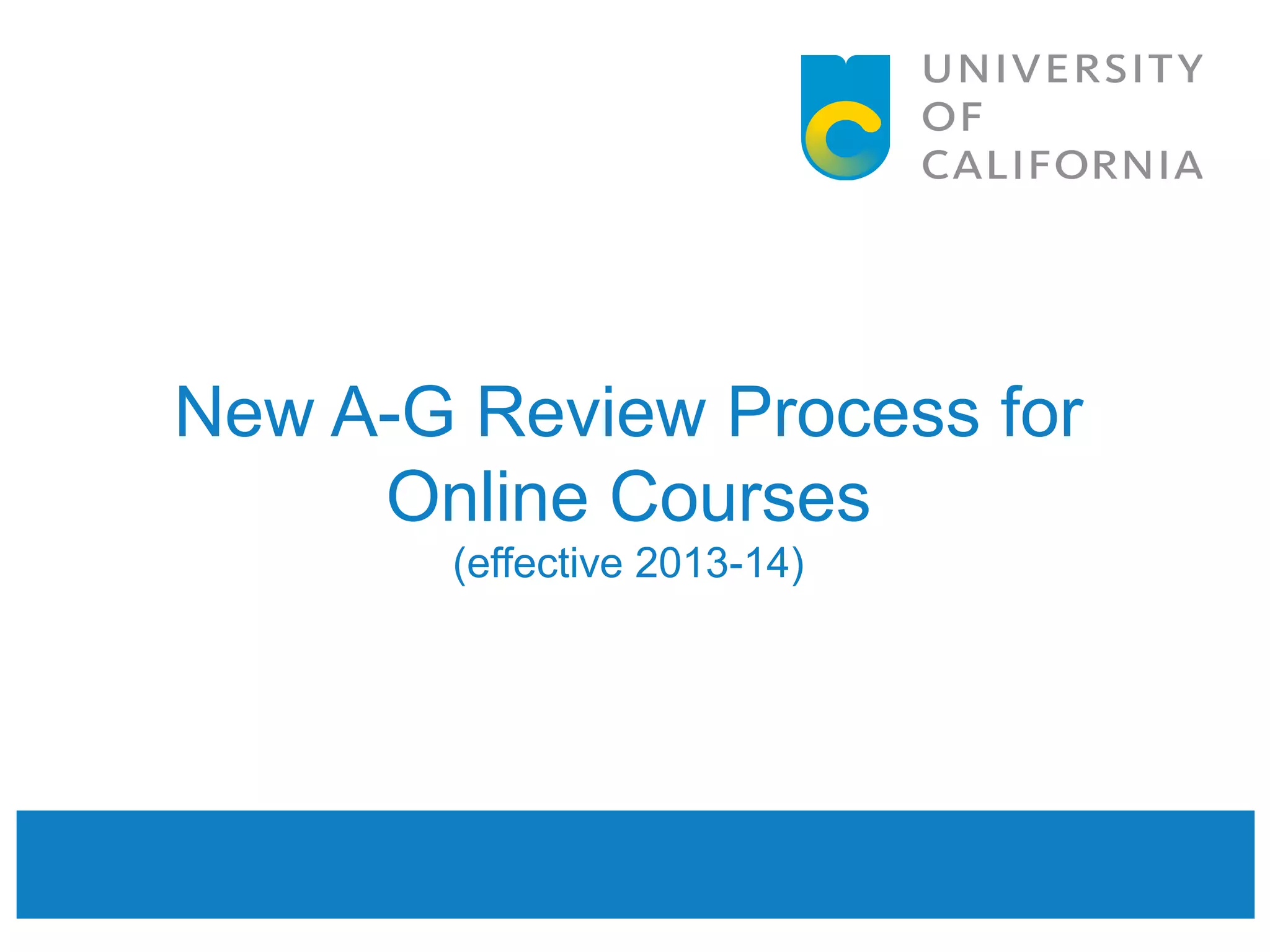 New A-G Review Process for
     Online Courses
       (effective 2013-14)
 