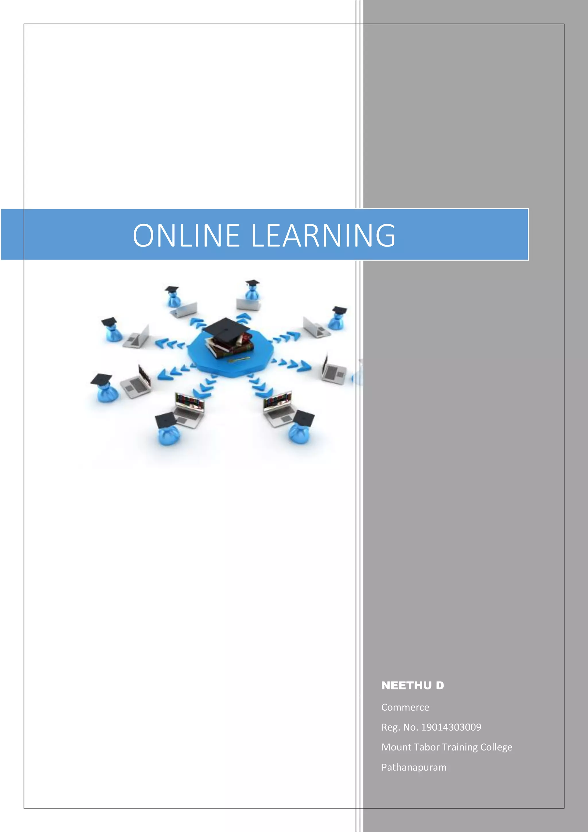 NEETHU D
Commerce
Reg. No. 19014303009
Mount Tabor Training College
Pathanapuram
ONLINE LEARNING
 