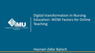 Digital transformation in Nursing and Nursing Education : WOW Factors to Online Teaching.