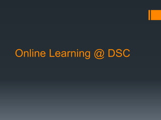 Online Learning @ DSC
 