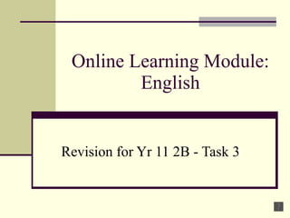 Online Learning Module: English Revision for Yr 11 2B - Task 3   