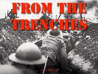 FROM THE
TRENCHES
Amy Balling
 