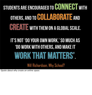 Quote about why create an online space:
 