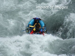 impact of images
 