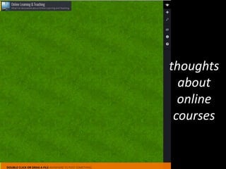 thoughts
about
online
courses
 