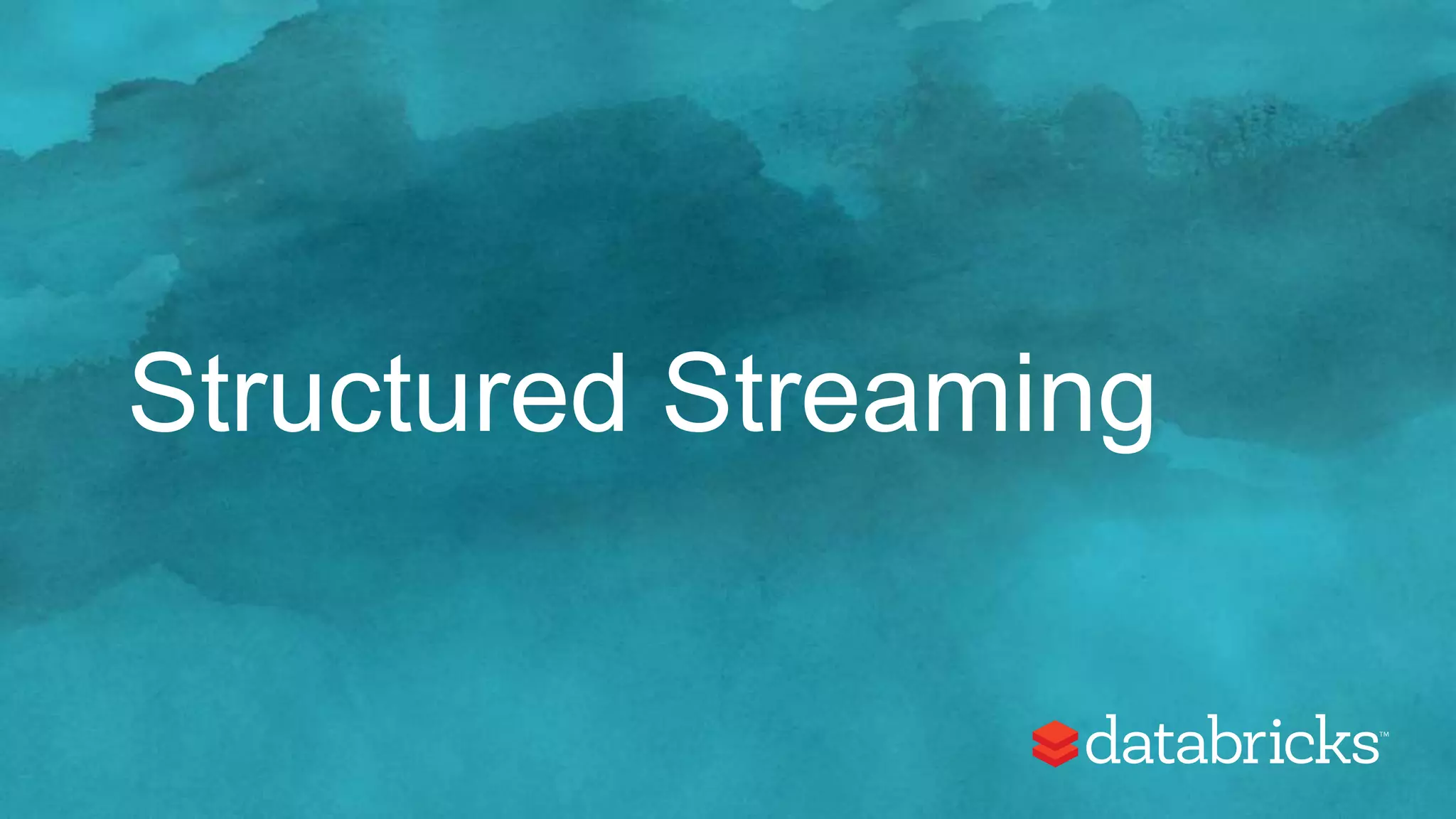 Structured Streaming
 