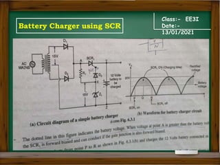 Class:- EE3I
Date:-
13/01/2021
Battery Charger using SCR
 