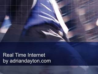 Real Time Internet by adriandayton.com 