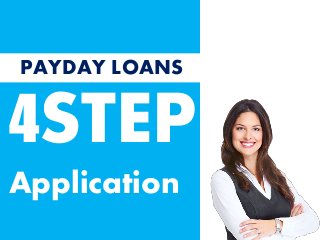 4STEP
Application
PAYDAY LOANS
 