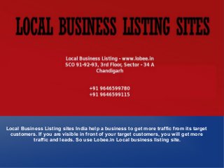 Local Business Listing sites India help a business to get more traffic from its target
customers. If you are visible in front of your target customers, you will get more
traffic and leads. So use Lobee.in Local business listing site.
 