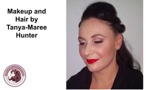 Makeup and
Hair by
Tanya-Maree
Hunter
 